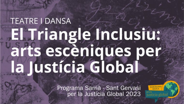 ‘El Triangle Inclusiu: Arts escèniques per a la transformació social’ Sarrià - Sant Gervasi justícia global