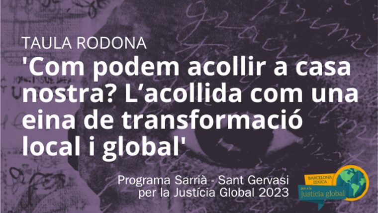 Taula rodona: Com podem acollir a casa nostra? L’acollida com una eina de transformació local i global